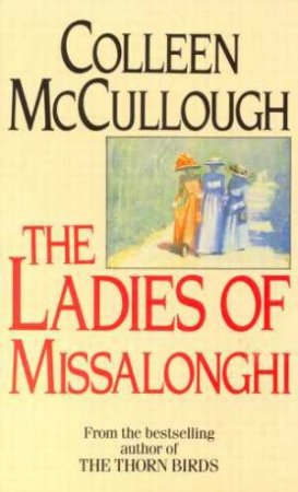 The Ladies Of Missalonghi by Colleen McCullough
