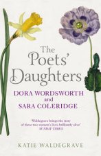Poets Daughters The Dora Wordsworth and Sara Coleridge