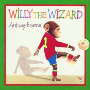 Willy The Wizard by Anthony Browne