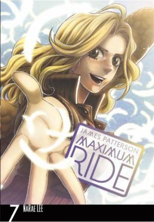 Maximum Ride: The Manga Vol. 07 by James Patterson