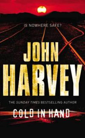 Cold In Hand by John Harvey