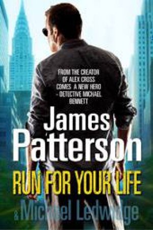 Run For Your Life by James Patterson & Michael Ledwidge
