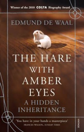 The Hare With The Amber Eyes: A Hidden Inheritance by Edmund De Waal