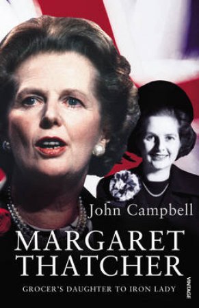 Margaret Thatcher: The Abridged by John Campbell