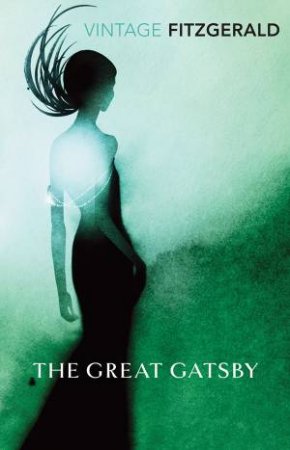 Vintage Classics: The Great Gatsby by F. Scott Fitzgerald