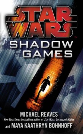 Star Wars: Shadow Games by Michael Reaves & Kaathryn Bohnhoff