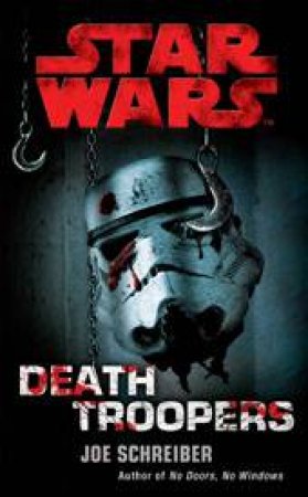 Star Wars: Deathtroopers by Joe Schreiber
