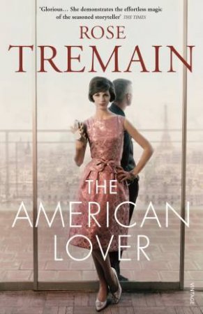 The American Lover by Rose Tremain