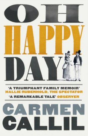 Oh Happy Day by Carmen Callil