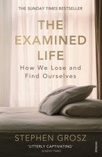 The Examined Life How We Lose and Find Ourselves