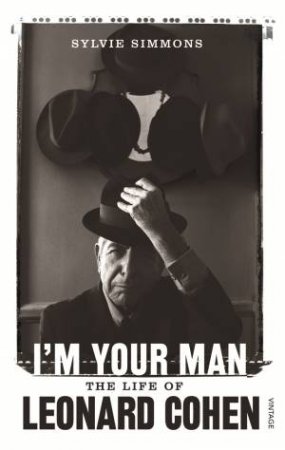 I'm Your Man: The Life Of Leonard Cohen by Sylvie Simmons