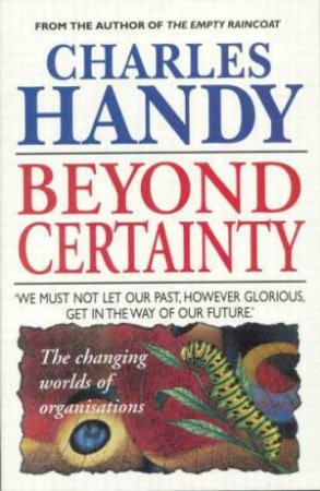 Beyond Certainty by Charles Handy