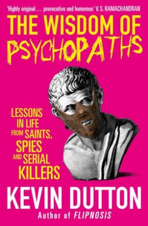 The Wisdom of Psychopaths by Kevin Dutton
