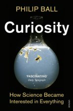 Curiosity How Science Became Interested in Everything