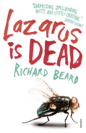 Lazarus Is Dead by Richard Beard