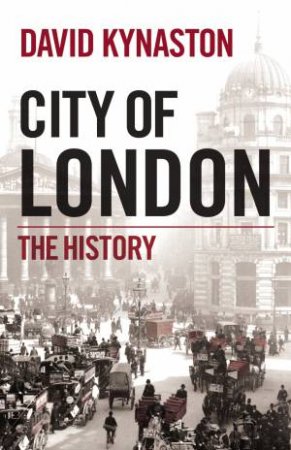 City Of London The History by David Kynaston