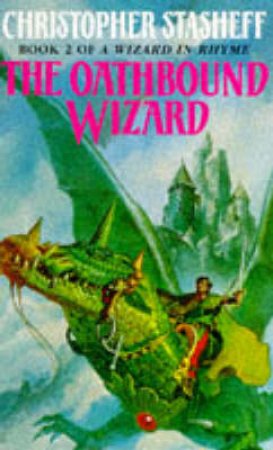 A Wizard in Rhyme: The Oathbound Wizard by Christopher Stasheff