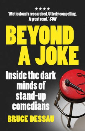 Beyond a Joke Inside the Dark World of Stand-up Comedy by Bruce Dessau