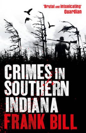 Crimes in Southern Indiana by Frank Bill