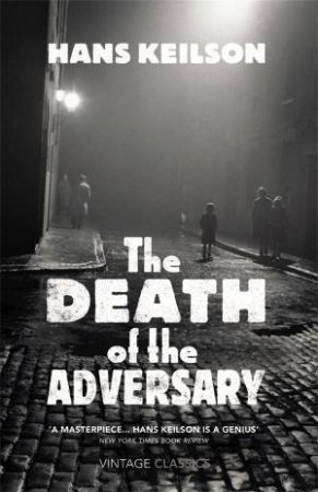 The Death of the Adversary by Hans Keilson