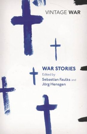 Vintage Classics: War Stories by Sebastian Faulks