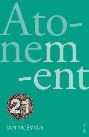 Atonement: Vintage 21 edition by Ian McEwan