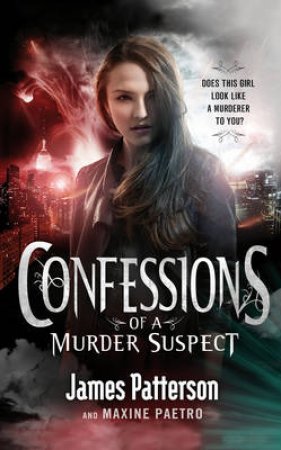 Confessions Of A Murder Suspect by James Patterson & Maxine Paetro