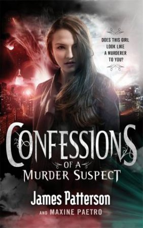 Confessions Of A Murder Suspect by James Patterson & Maxine Paetro