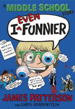 I Even Funnier by James Patterson & Chris Grabenstein