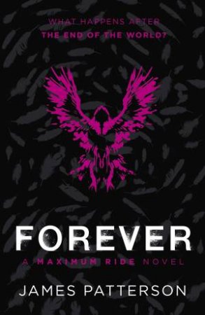 Maximum Ride Forever by James Patterson