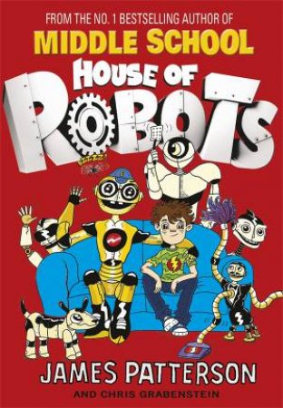 House Of Robots by James Patterson & Chris Grabenstein