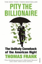 Pity The Billionaire The Unlikely Comeback Of The American Right