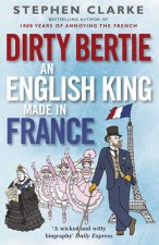 Dirty Bertie An English King Made in France