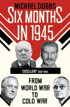 FDR, Stalin, Churchill, and Truman- From World War to Cold War by Michael Dobbs