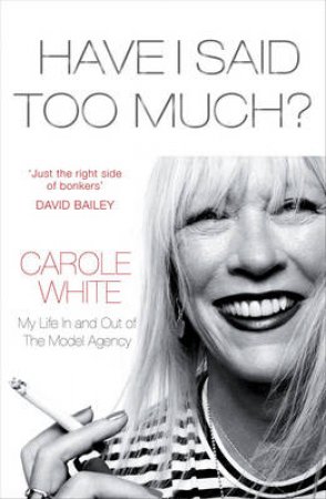 Have I Said Too Much? by Carole White