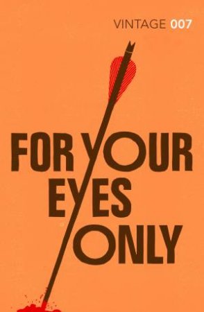 Vintage Classics: For Your Eyes Only by Ian Fleming