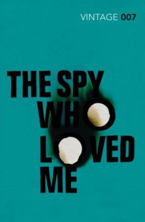 Vintage Classics: The Spy Who Loved Me by Ian Fleming