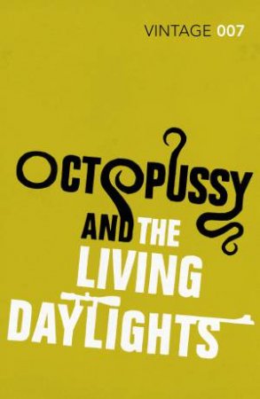 Vintage Classics: Octopussy and The Living Daylights by Ian Fleming