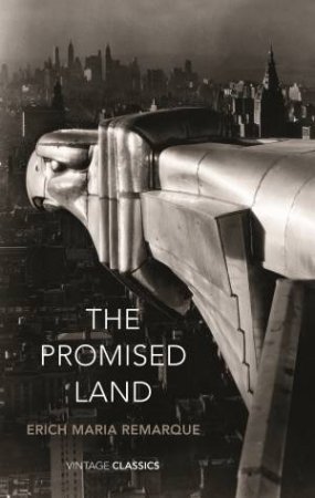 Vintage Classics: The Promised Land by Erich Maria Remarque