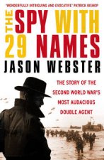 Spy with 29 Names The The story of the Second World Wars most au