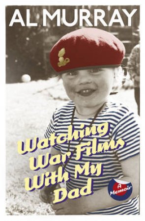 Watching War Films With My Dad by Al Murray
