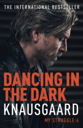 Dancing In The Dark by Karl Ove Knausgaard