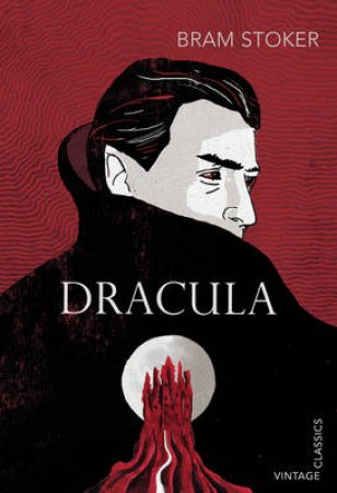 Vintage Classics: Dracula by Bram Stoker