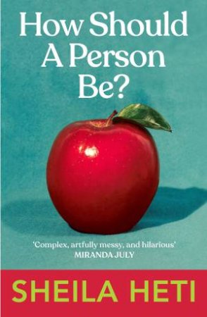 How Should a Person Be? by Sheila Heti