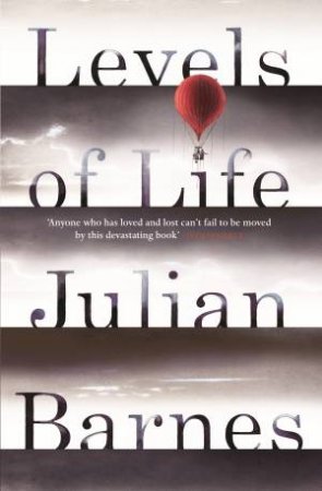 Levels of Life by Julian Barnes