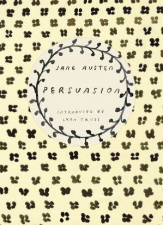 Vintage Classics: Austen Series: Persuasion by Jane Austen