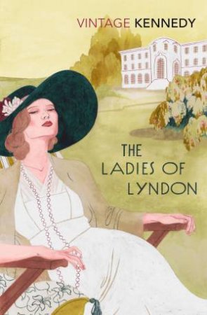 Vintage Classics: The Ladies of Lyndon by Margaret Kennedy