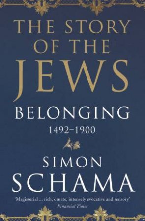 The Story Of The Jews: Belonging by Simon Schama