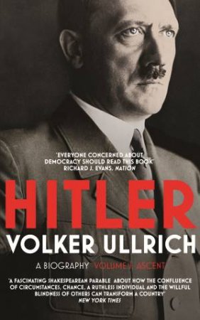 Hitler: Volume I: Ascent 1889-1939 by Volker Ullrich