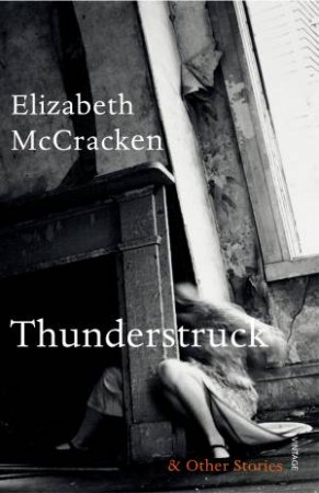 Thunderstruck and Other Stories by Elizabeth McCracken
